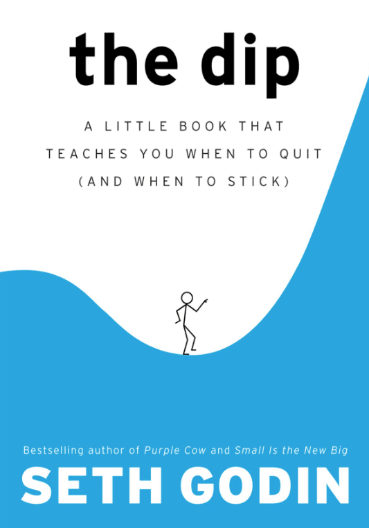 The Dip: A Little Book That Teaches You When to Quit and When to Stick