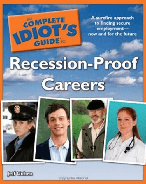 The Complete Idiot's Guide to Recession-Proof Careers